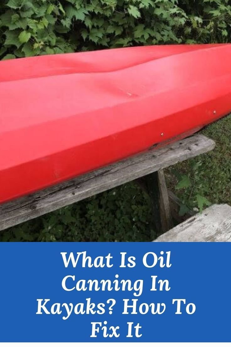 Understanding Oil Canning On A Kayak – All You Need To Know